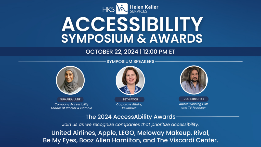 Accessibility Symposium and Awards event poster showing the event's date and time information, 3 headshots of the event's speakers, names of the 8 companies accepting awards, and the Helen Keller Services logo.